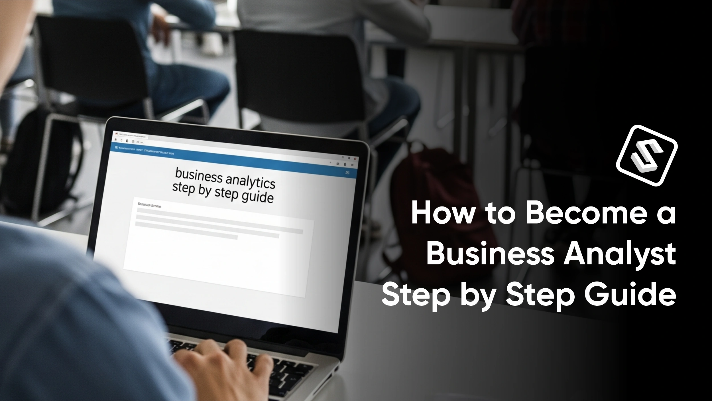 How to Become a Business Analyst – Step by Step Guide